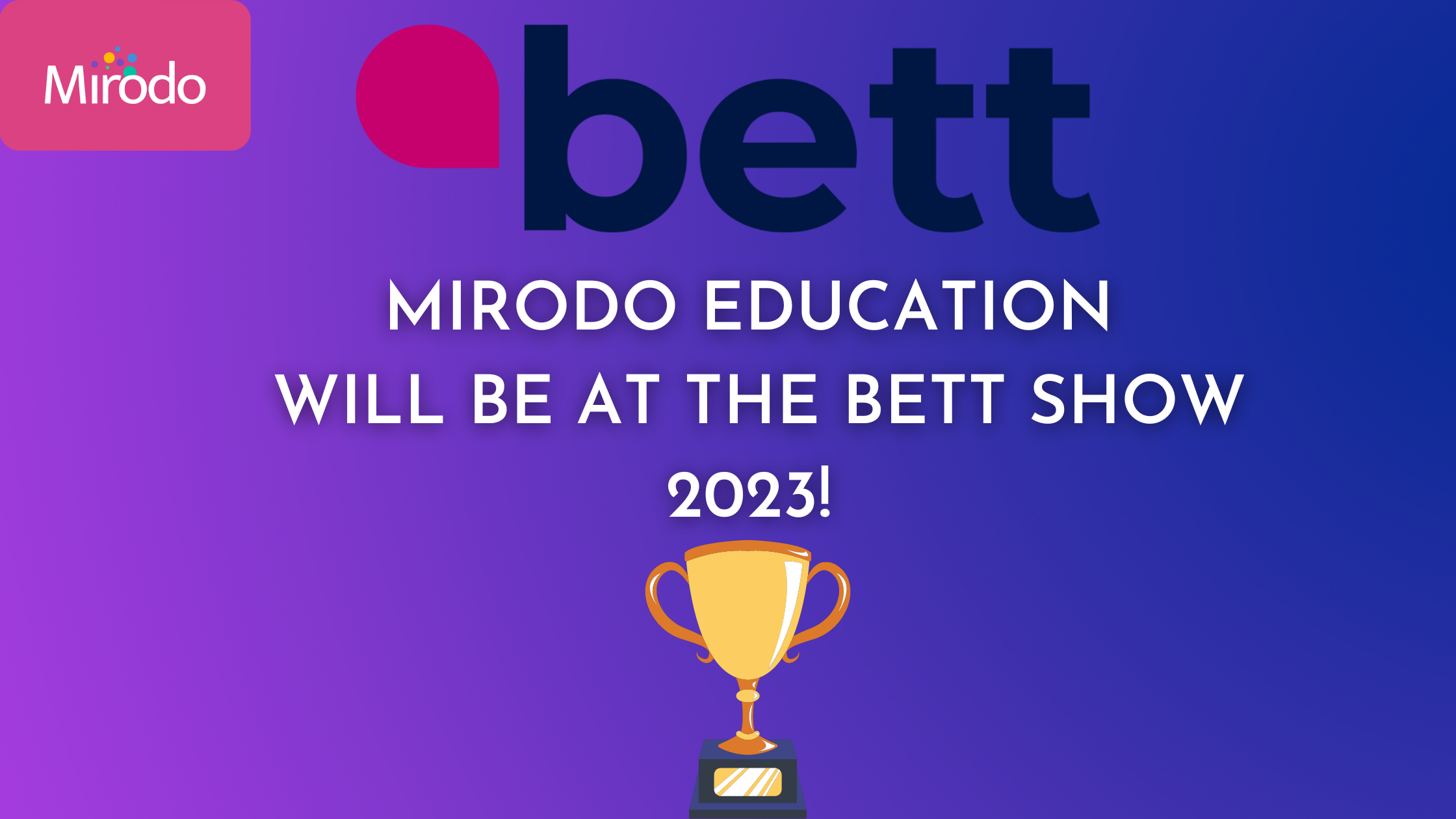 MIRODO EDUCATION WILL BE AT THE BETT SHOW 2023!